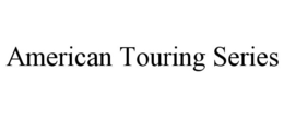 AMERICAN TOURING SERIES trademark