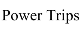 POWER TRIPS trademark