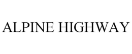 ALPINE HIGHWAY trademark