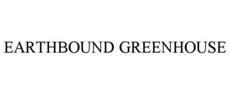 EARTHBOUND GREENHOUSE trademark