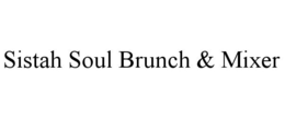 SISTAH SOUL BRUNCH & MIXER trademark