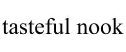 TASTEFUL NOOK trademark