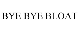 BYE BYE BLOAT trademark