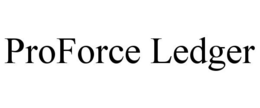 PROFORCE LEDGER trademark