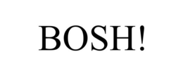 BOSH! trademark