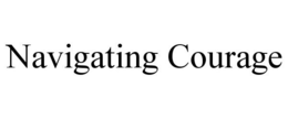 NAVIGATING COURAGE trademark