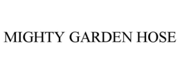 MIGHTY GARDEN HOSE trademark