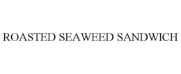 ROASTED SEAWEED SANDWICH trademark