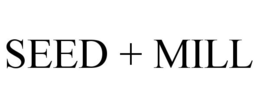 SEED + MILL trademark