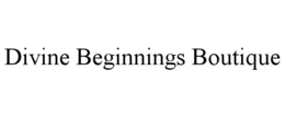 DIVINE BEGINNINGS BOUTIQUE trademark