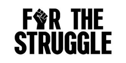 FOR THE STRUGGLE trademark