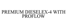 PREMIUM DIESELEX-4 WITH PROFLOW trademark