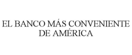 EL BANCO MÁS CONVENIENTE DE AMÉRICA trademark