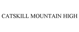 CATSKILL MOUNTAIN HIGH trademark