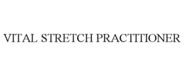 VITAL STRETCH PRACTITIONER trademark