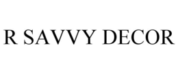 R SAVVY DECOR trademark