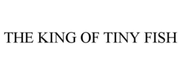 THE KING OF TINY FISH trademark