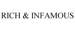 RICH & INFAMOUS trademark