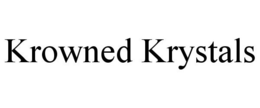KROWNED KRYSTALS trademark
