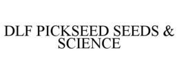 DLF PICKSEED SEEDS & SCIENCE trademark