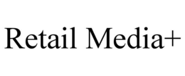 RETAIL MEDIA+ trademark