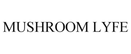 MUSHROOM LYFE trademark