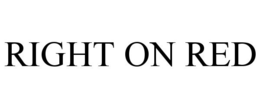RIGHT ON RED trademark