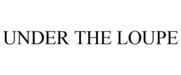 UNDER THE LOUPE trademark