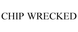 CHIP WRECKED trademark