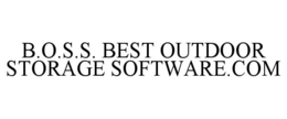 B.O.S.S. BEST OUTDOOR STORAGE SOFTWARE.COM trademark