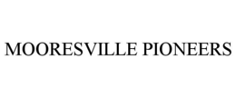 MOORESVILLE PIONEERS trademark
