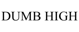 DUMB HIGH trademark