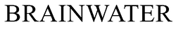 BRAINWATER trademark