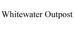 WHITEWATER OUTPOST trademark