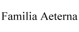 FAMILIA AETERNA trademark