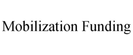MOBILIZATION FUNDING trademark