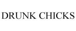 DRUNK CHICKS trademark
