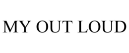 MY OUT LOUD trademark