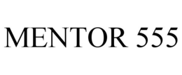 MENTOR 555 trademark