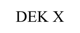 DEK X trademark