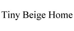 TINY BEIGE HOME trademark