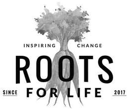 INSPIRING CHANGE ROOTS FOR LIFE SINCE 2017 trademark