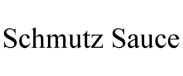 SCHMUTZ SAUCE trademark