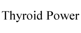 THYROID POWER trademark