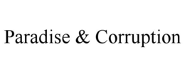 PARADISE & CORRUPTION trademark