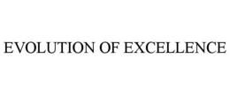 EVOLUTION OF EXCELLENCE trademark