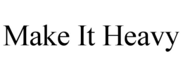 MAKE IT HEAVY trademark