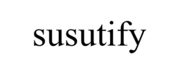 SUSUTIFY trademark