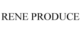 RENE PRODUCE trademark