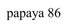PAPAYA 86 trademark